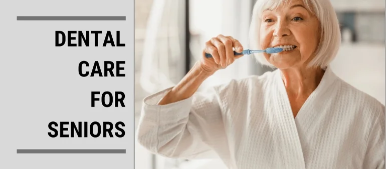 Dental Care for Seniors: Why It Matters More Than Ever