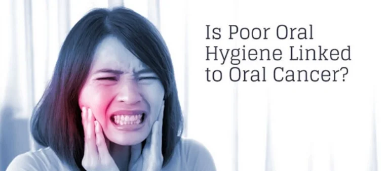 How Bad Oral Hygiene Can Lead to Oral Cancer